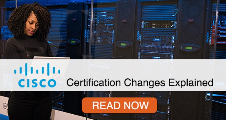 Read Cisco Certification Changes Explained >>