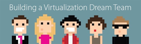 Building a Virtualization Dream Team