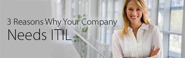 3 Reasons Why Your Company Needs ITIL®